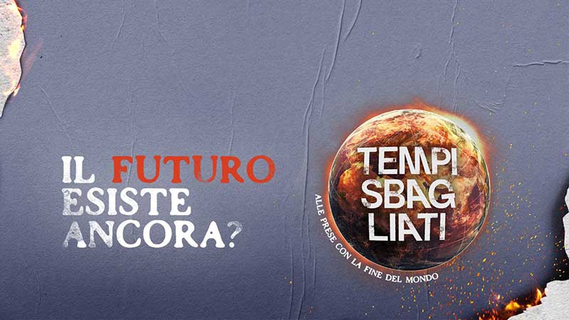 Tempi Sbagliati, il podcast sulle nuove generazioni alle prese con la fine del mondo