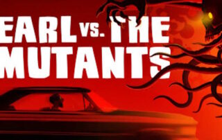 Earl vs. the Mutants Recensione