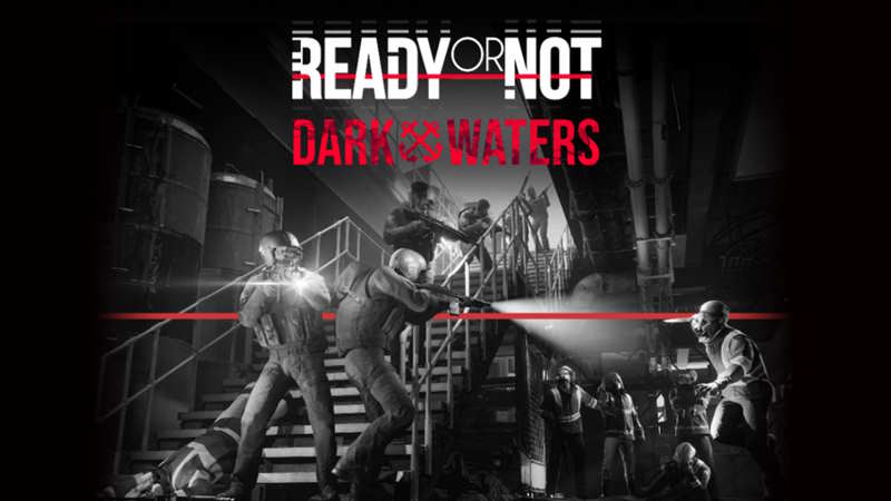 Ready or Not: Dark Waters disponibile ora