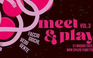 Milano: a WOW Spazio Fumetto torna Torna Meet&Play