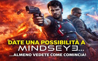 Date una Possibilità a Mindseye... Almeno guardate come comincia!