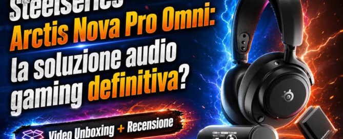 SteelSeries Arctis Nova Pro Omni Recensione: la soluzione audio gaming definitiva esiste davvero?
