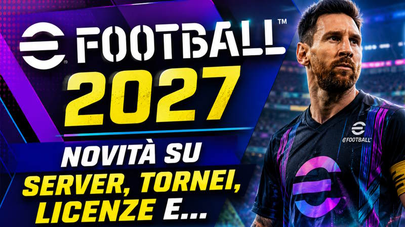 eFootball 2027: News Nuovi Server, Eventi di Classifica, Licenze Italiane