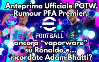 eFootball 2027: Anteprima POTW, Rumor PFA Team of the Year, il Caso Ronaldo e le Dichiarazioni di Adam Bhatti