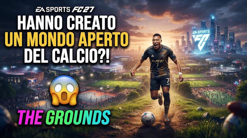 EA Sports FC 27: Arriva "The Grounds", la rivoluzione in stile open world e calcetto di strada