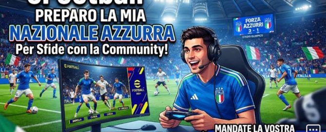 eFootball: Tornano le sfide con la Community! Preparo la mia Nazionale Azzurra, mandate la vostra richiesta!