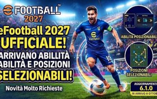 eFootball 2027 UFFICIALE! Arrivano Abilità e Posizioni Selezionabili con l'Aggiornamento 6.1.0!
