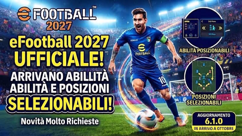 eFootball 2027 UFFICIALE! Arrivano Abilità e Posizioni Selezionabili con l'Aggiornamento 6.1.0!