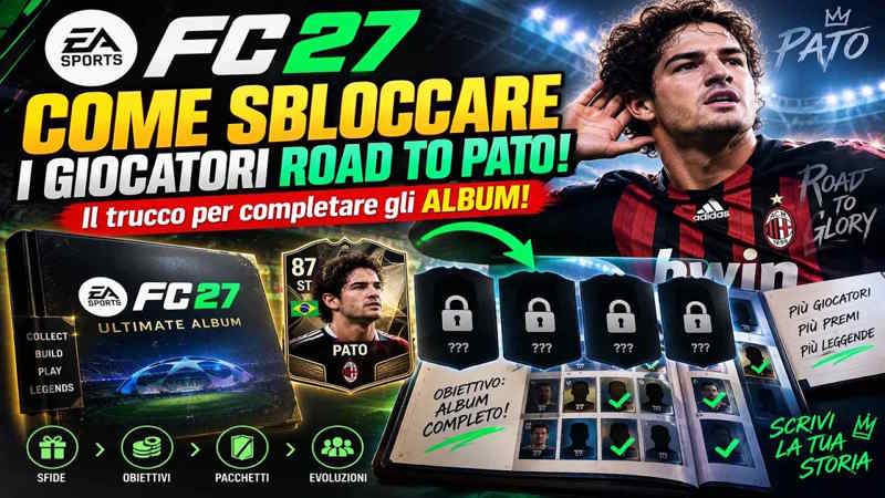 EA Sports FC 27 Road to Pato: Come Sbloccare i Giocatori e Completare gli Album Rapidamente