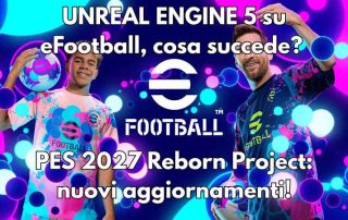 eFootball cambia tutto? Unreal Engine 5, PES 2027 Reborn Project e le ultime novità