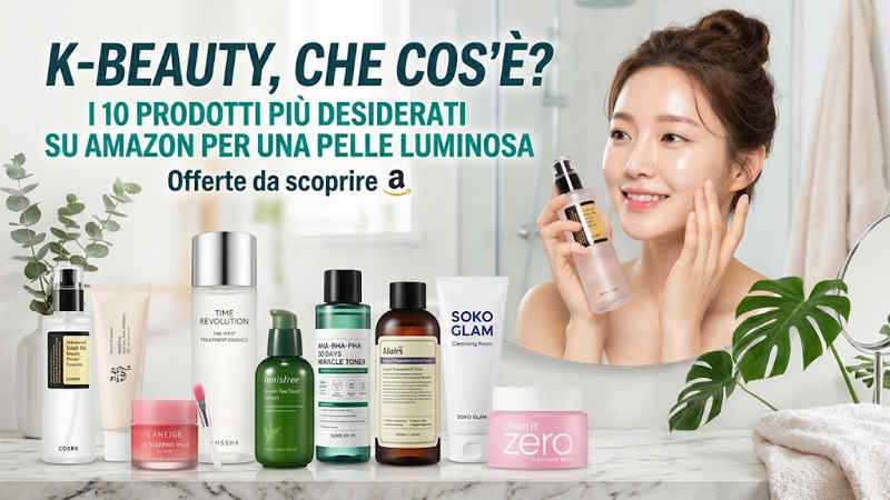 K-Beauty, che cos'è? I 10 prodotti più desiderati su Amazon per una pelle luminosa: offerte da scoprire
