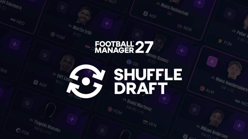 Football Manager 27, arriva Shuffle Draft: sfide fino a 32 giocatori e rose tutte da costruire!